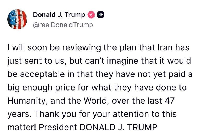 A screenshot of a social media post from Donald J. Trump's verified account stating he will soon review a plan from Iran, calling it unacceptable.