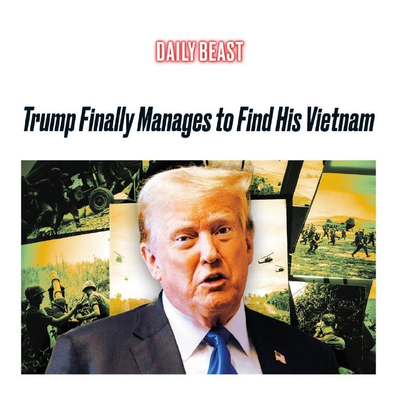 A graphic illustration featuring a man in a dark suit and blue tie in front of a collage of Vietnam War-era military photos, headlined "Trump Finally Manages to Find His Vietnam" under a "Daily Beast" logo.