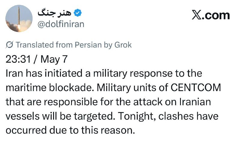 X (formerly Twitter) post screenshot from account "@dolfiniran" dated 23:31 May 7, translated from Persian by Grok, claiming Iran initiated a military response targeting CENTCOM units responsible for attacks on Iranian vessels.