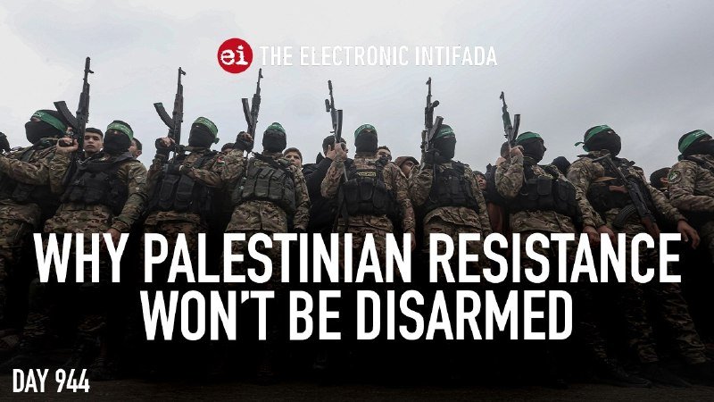 A graphic illustration shows masked, green-headbanded armed figures in camouflage standing in a row beneath the text "Why Palestinian Resistance Won't Be Disarmed" and "Day 944."