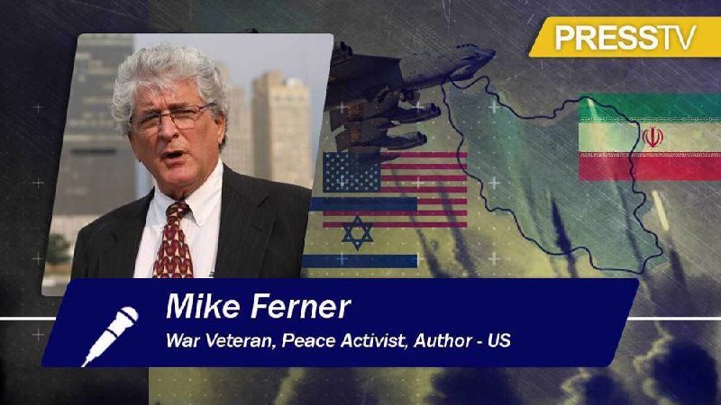 A Press TV broadcast graphic features a photo of a gray-haired man in a suit, labeled "Mike Ferner, War Veteran, Peace Activist, Author - US," alongside US, Israeli, and Iranian flags.