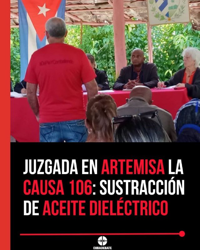 A man in a red shirt stands before a seated panel under a shelter, with a Cuban flag visible in the background, overlaid with Spanish text reading "JUZGADA EN ARTEMISA LA CAUSA 106: SUSTRACCIÓN DE ACEITE DIELÉCTRICO."