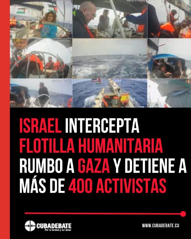 A news graphic from Cubadebate features photos of people aboard boats and red text reading "ISRAEL INTERCEPTA FLOTILLA HUMANITARIA RUMBO A GAZA Y DETIENE A MÁS DE 400 ACTIVISTAS."