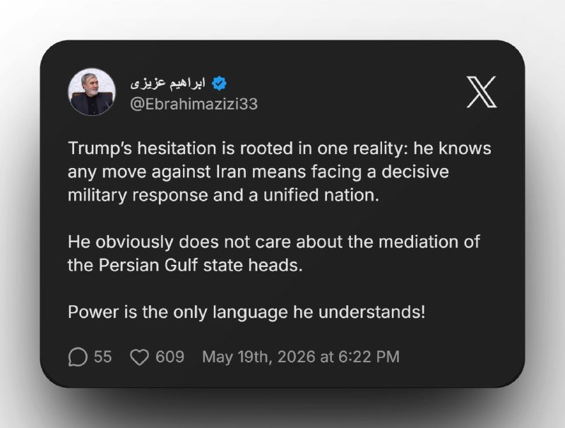 A screenshot of an X post from verified user @Ebrahimazizi33 stating that Trump's hesitation against Iran stems from fear of military response, dated May 19th, 2026, with 609 likes.