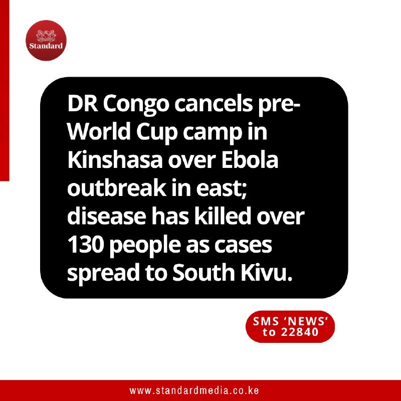 Graphic with red "Standard" logo displays text: "DR Congo cancels pre-World Cup camp in Kinshasa over Ebola outbreak in east; disease has killed over 130 people as cases spread to South Kivu."