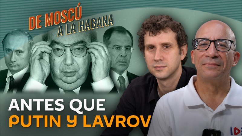 A promotional graphic displays the Spanish text "DE MOSCÚ A LA HABANA" and "ANTES QUE PUTIN Y LAVROV" alongside photos of five men.