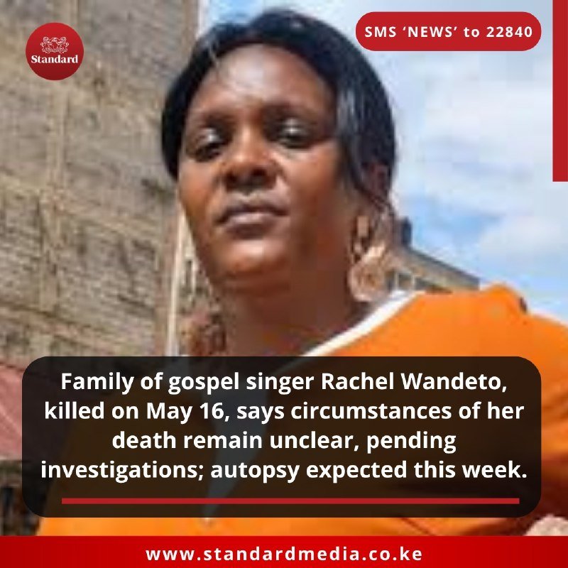 A woman in an orange top stands outdoors against a building, with on-screen text identifying her as gospel singer Rachel Wandeto and noting her death on May 16 with an autopsy pending.
