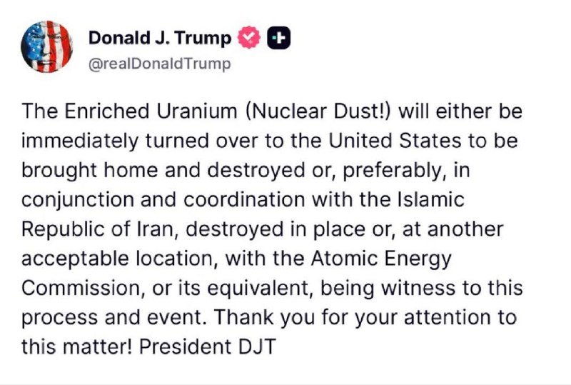 A screenshot shows a verified social media post from "Donald J. Trump" (@realDonaldTrump) stating that enriched uranium will be handed over to the U.S. or destroyed in coordination with Iran.