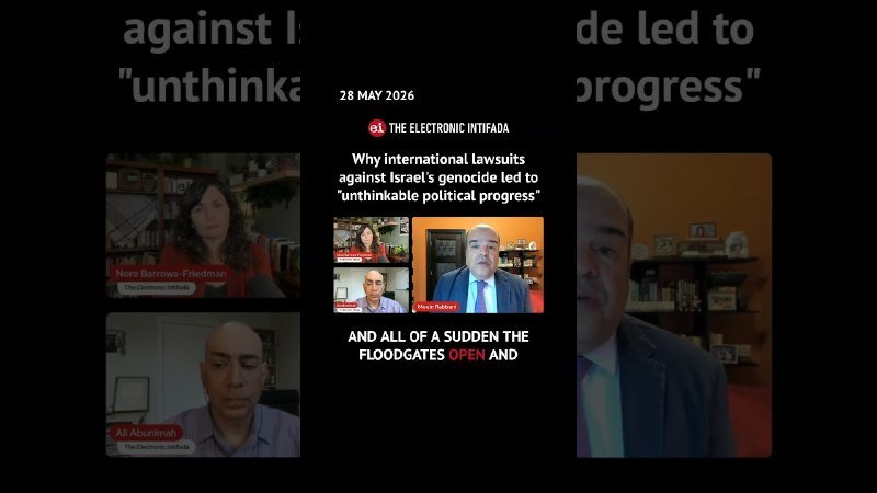A promotional graphic dated "28 MAY 2026" from "The Electronic Intifada" features three individuals in video-call style panels alongside the text "Why international lawsuits against Israel's genocide led to 'unthinkable political progress.'"