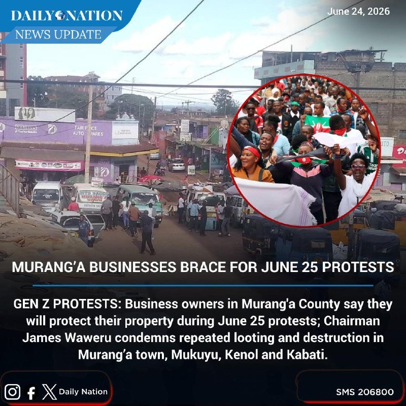 A Daily Nation news graphic dated June 24, 2026, shows a town street with shops and vehicles, overlaid with a circular inset of a crowd holding flags, captioned about Murang'a businesses bracing for June 25 protests.
