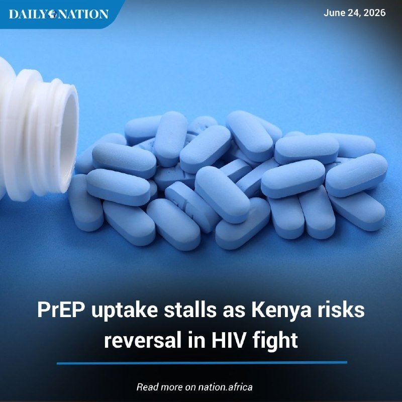 A Daily Nation graphic dated June 24, 2026, shows blue pills spilling from a white bottle, headlined "PrEP uptake stalls as Kenya risks reversal in HIV fight."