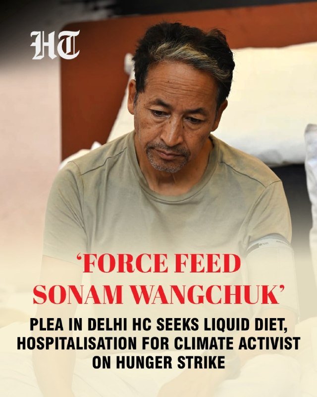 This is a graphic with text overlaid on a photo of a seated man looking downward, reading: 'FORCE FEED SONAM WANGCHUK' — Plea in Delhi HC seeks liquid diet, hospitalisation for climate activist on hunger strike.