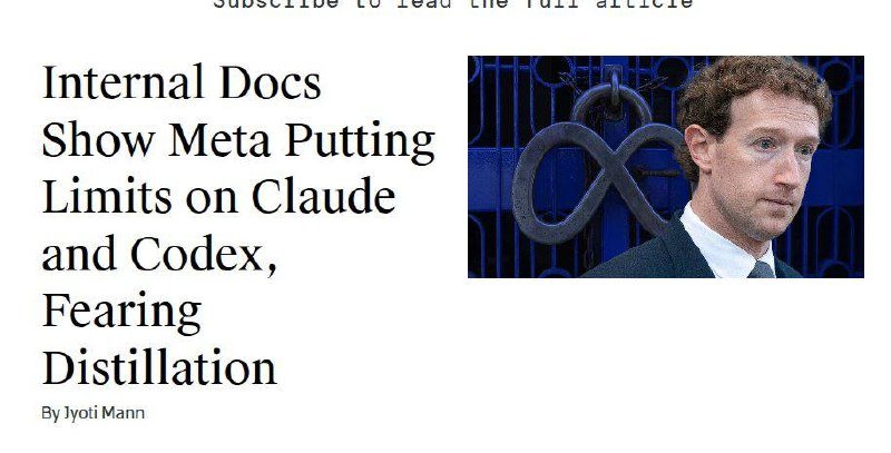 A news headline reads "Internal Docs Show Meta Putting Limits on Claude and Codex, Fearing Distillation" beside a photo of a man in a suit with a Meta logo.