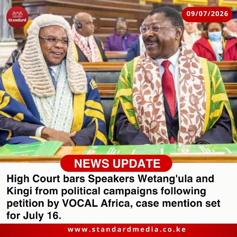 A news graphic from "The Standard" dated 09/07/2026 shows two men in judicial robes seated together, with a headline stating the High Court barred Speakers Wetang'ula and Kingi from political campaigns following a VOCAL Africa petition, case mention set for July 16.