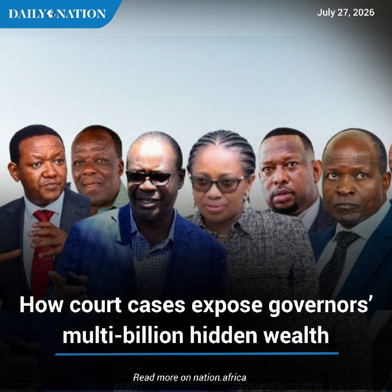 Daily Nation graphic dated July 27, 2026, showing six people in formal attire above the headline "How court cases expose governors' multi-billion hidden wealth."
