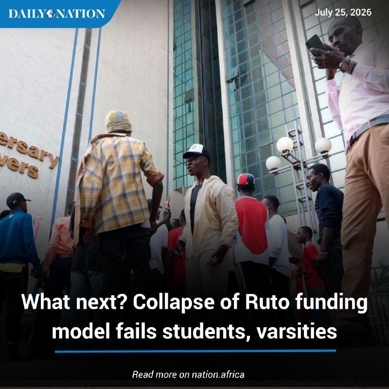 A Daily Nation article dated July 25, 2026, features a headline about Ruto funding collapse with an image of a crowd gathered outside a tall building.
